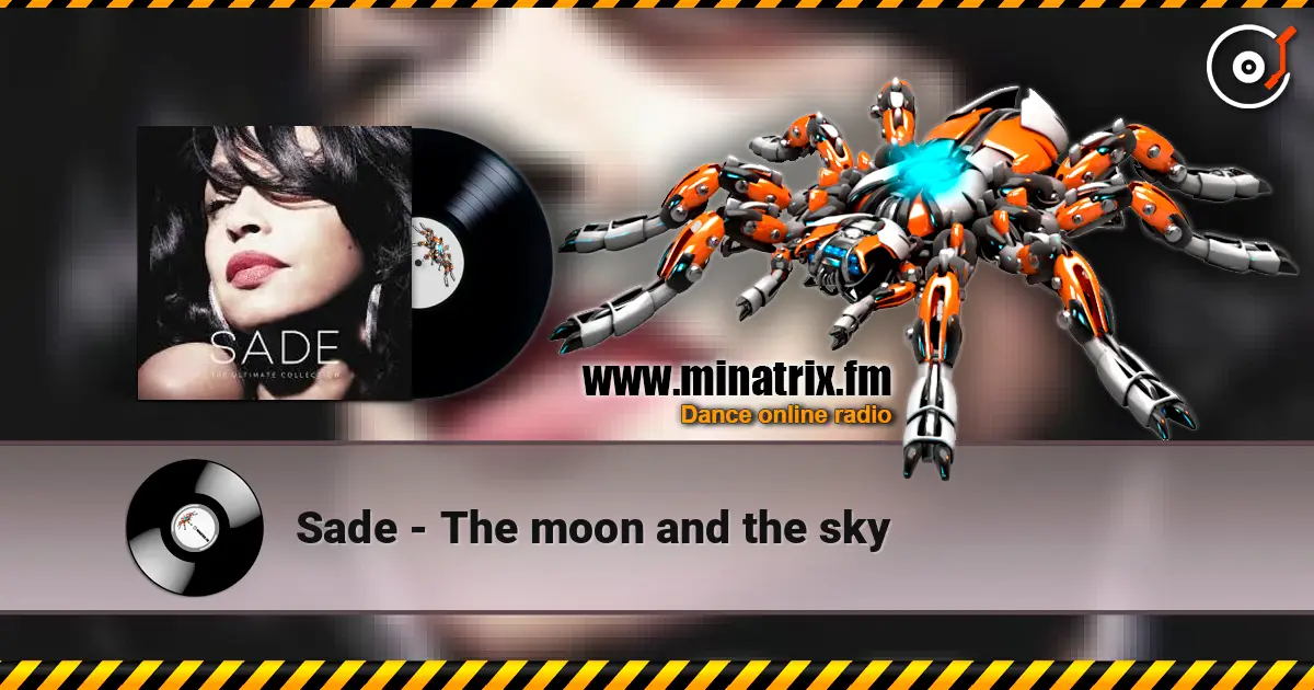 Sade - The moon and the sky жоғары сапада онлайн тыңдау | Minatrix.FM
