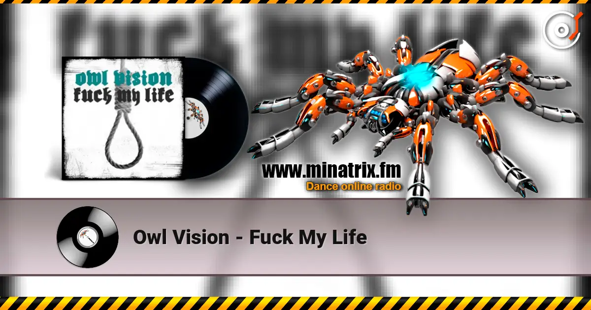 Owl Vision - Fuck My Life жоғары сапада онлайн тыңдау | Minatrix.FM