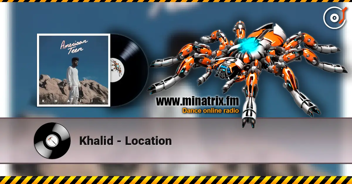 Khalid - Location жоғары сапада онлайн тыңдау | Minatrix.FM