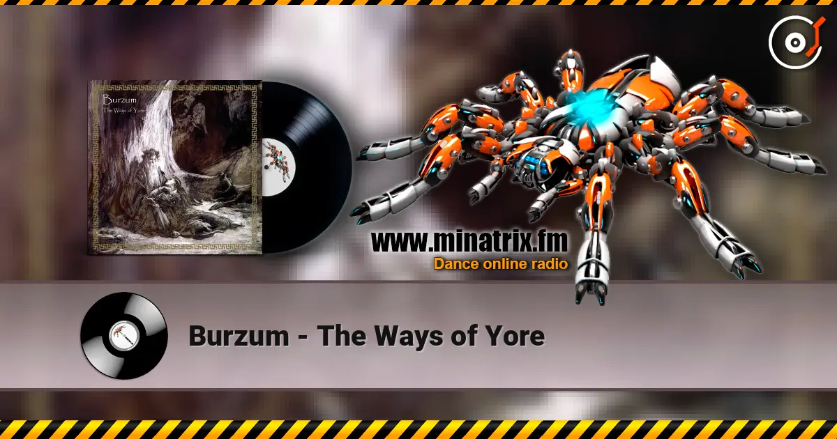 Burzum - The Ways of Yore жоғары сапада онлайн тыңдау | Minatrix.FM
