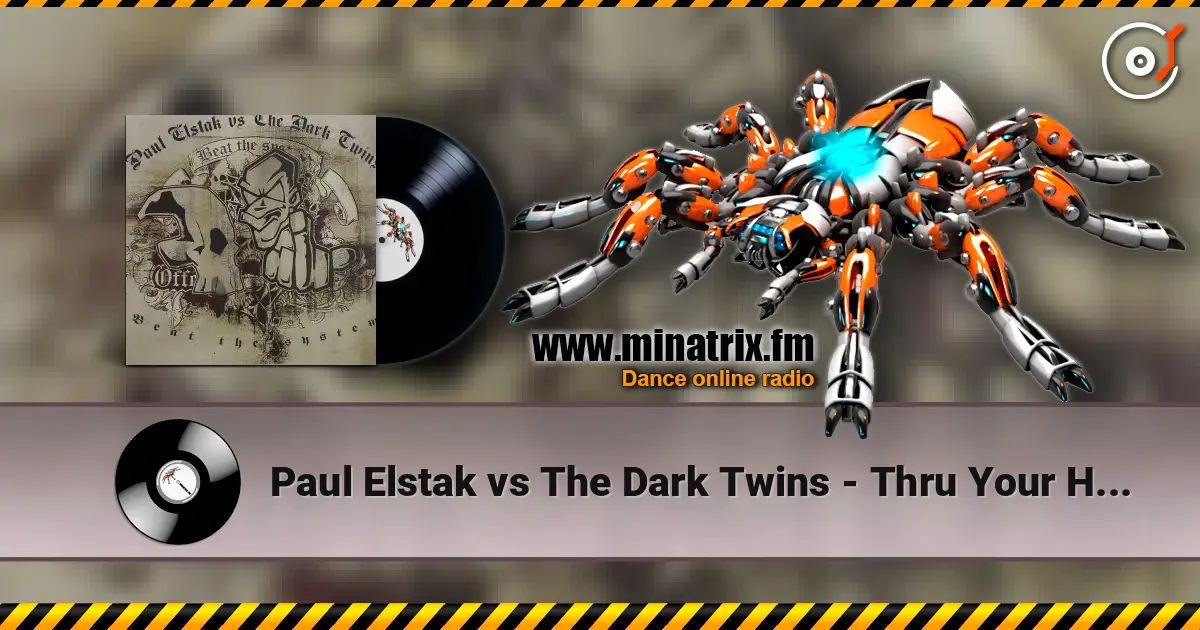 Paul Elstak vs The Dark Twins - Thru Your Head жоғары сапада онлайн тыңдау | Minatrix.FM