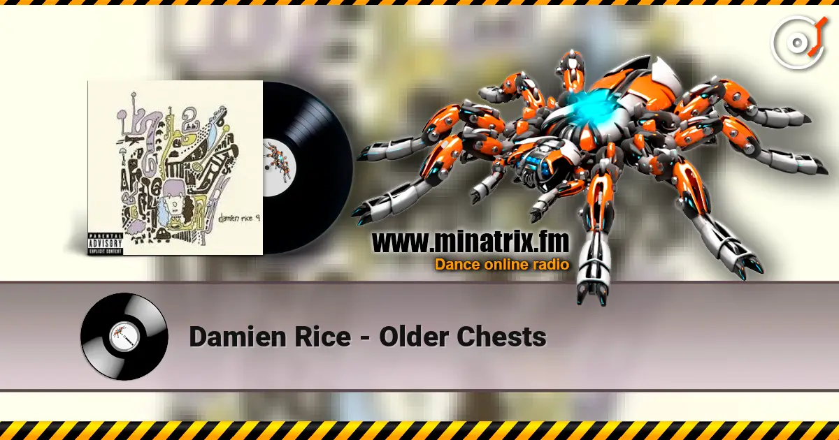 Damien Rice - Older Chests жоғары сапада онлайн тыңдау | Minatrix.FM