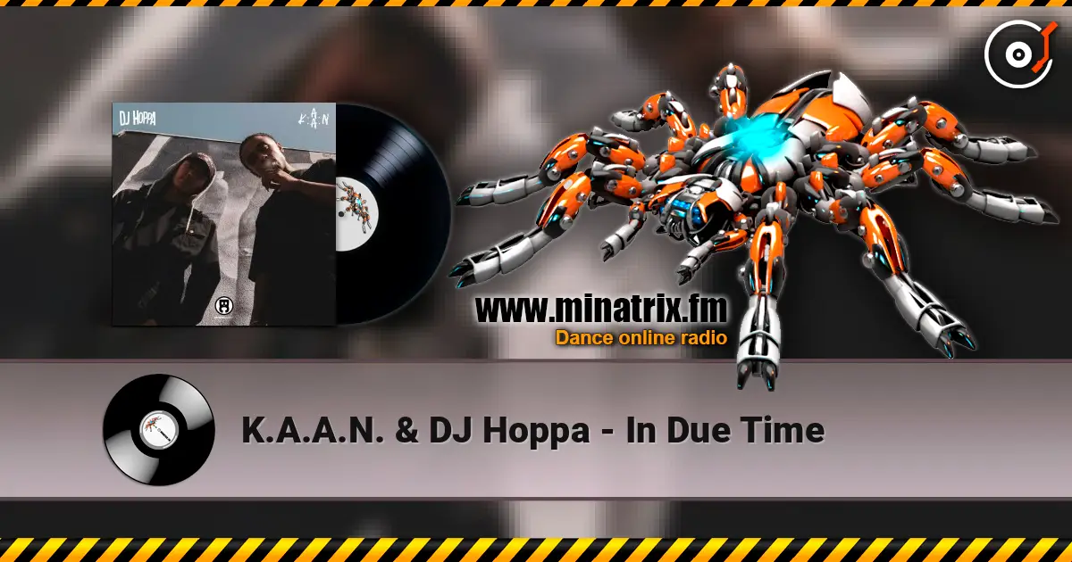 K.A.A.N. & DJ Hoppa - In Due Time жоғары сапада онлайн тыңдау | Minatrix.FM
