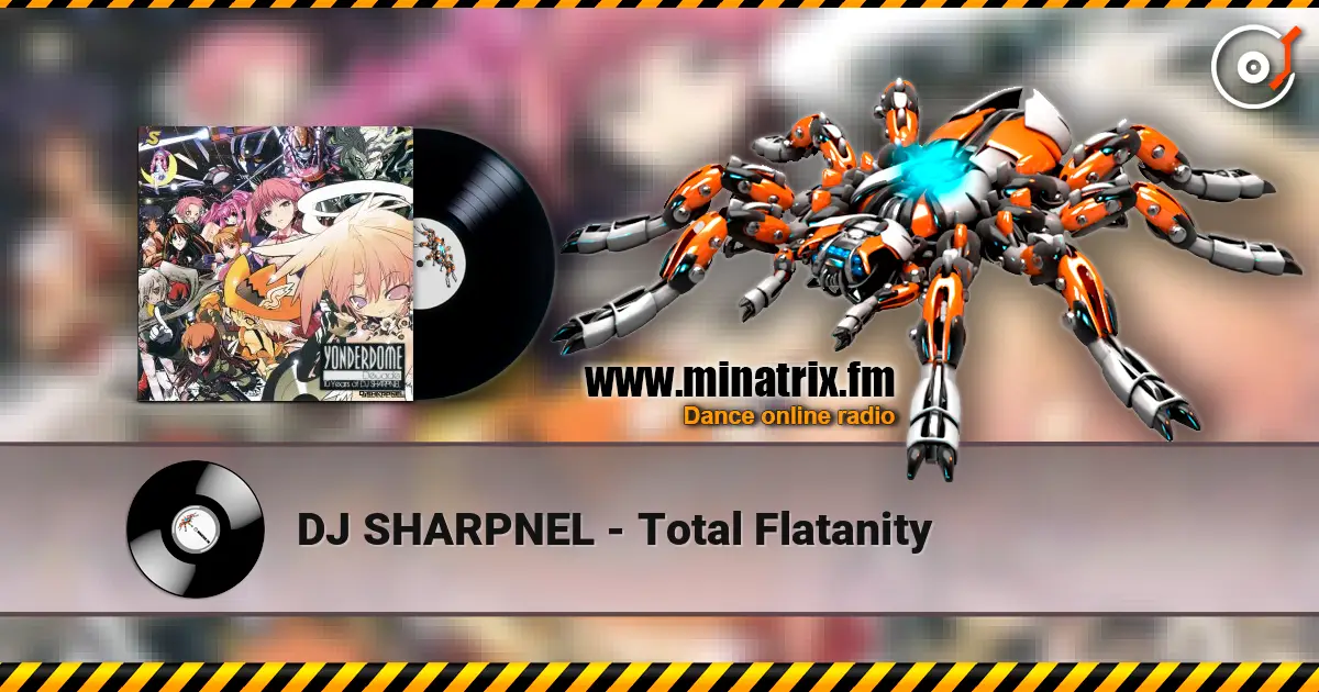 DJ SHARPNEL - Total Flatanity жоғары сапада онлайн тыңдау | Minatrix.FM