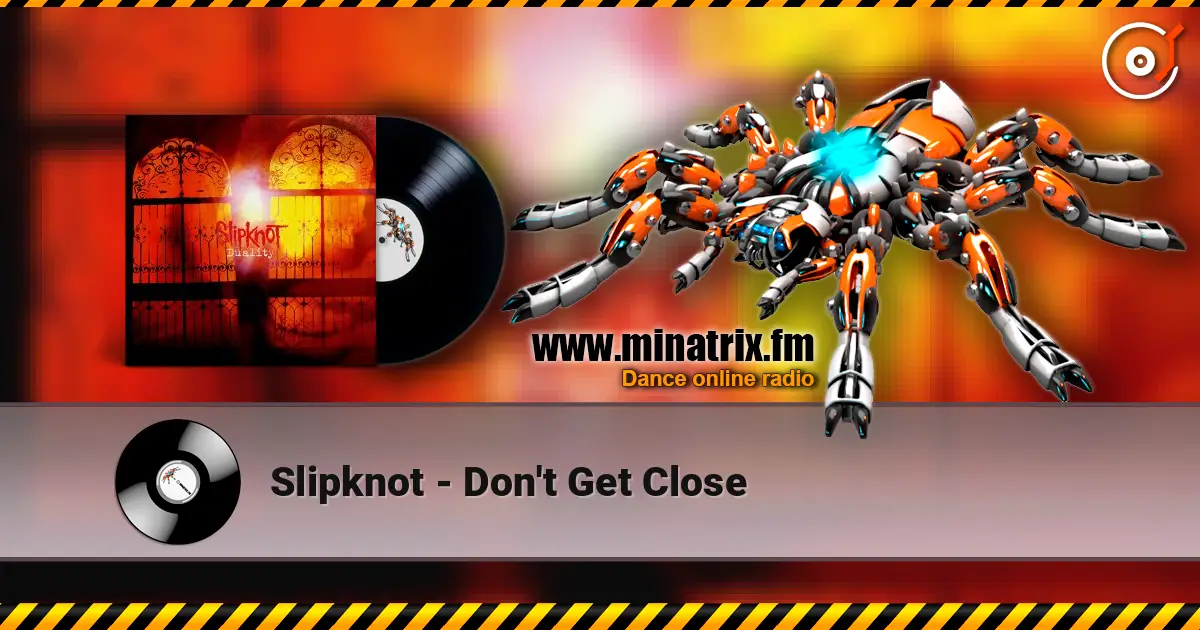 Slipknot - Don't Get Close жоғары сапада онлайн тыңдау | Minatrix.FM