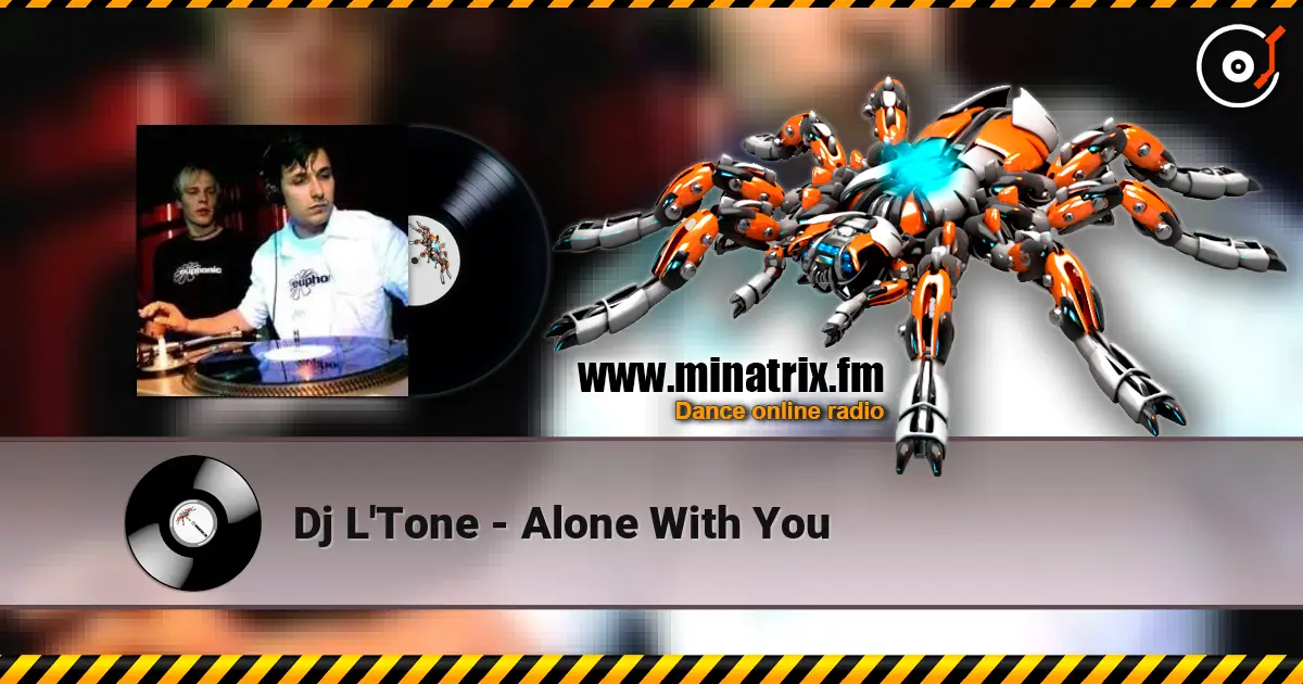 Dj L'Tone - Alone With You жоғары сапада онлайн тыңдау | Minatrix.FM