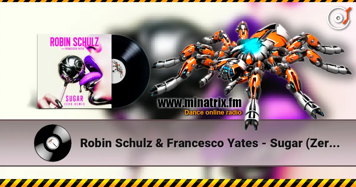 Robin Schulz & Francesco Yates - Sugar (Zerb Remix) жоғары сапада онлайн тыңдау | Minatrix.FM