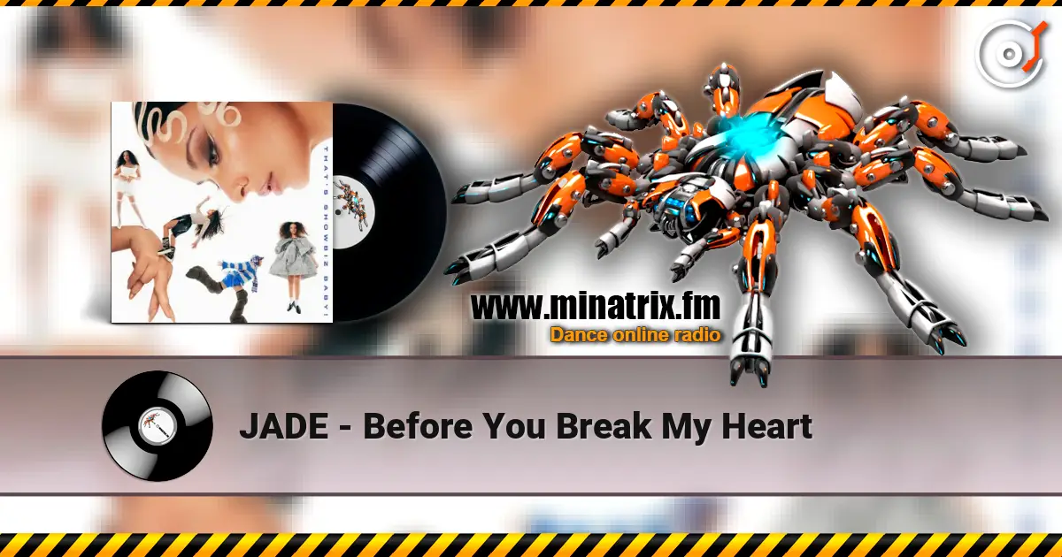 JADE - Before You Break My Heart жоғары сапада онлайн тыңдау | Minatrix.FM