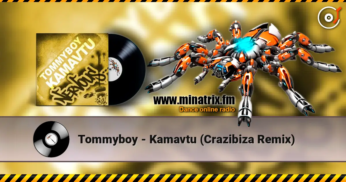 Tommyboy - Kamavtu (Crazibiza Remix) жоғары сапада онлайн тыңдау | Minatrix.FM