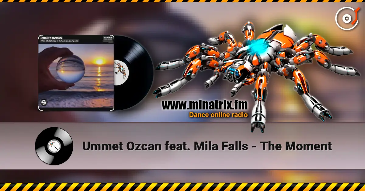 Ummet Ozcan feat. Mila Falls - The Moment жоғары сапада онлайн тыңдау | Minatrix.FM