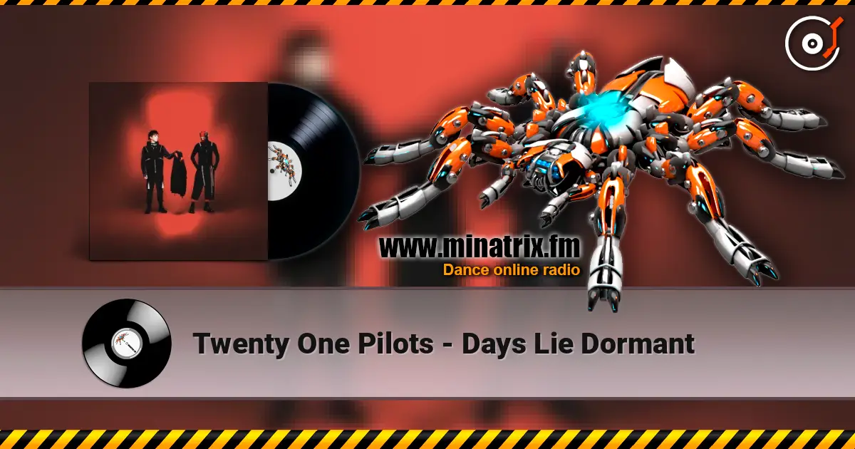 Twenty One Pilots - Days Lie Dormant жоғары сапада онлайн тыңдау | Minatrix.FM