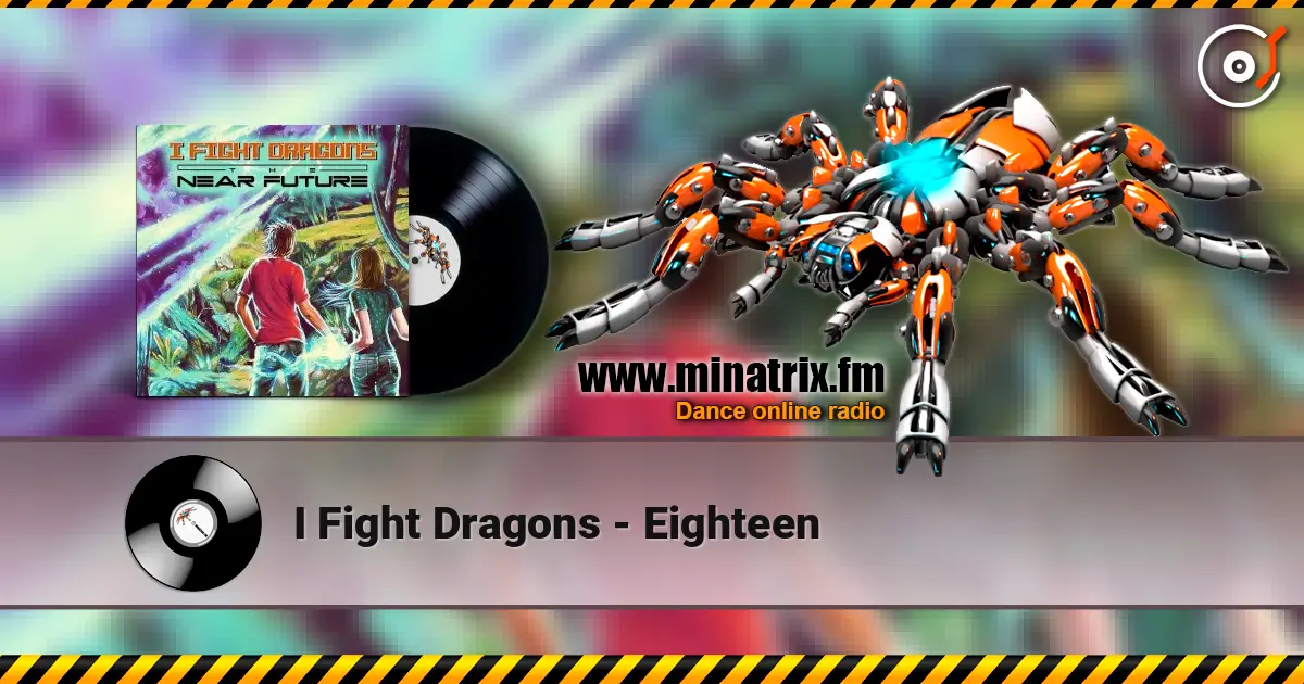 I Fight Dragons - Eighteen жоғары сапада онлайн тыңдау | Minatrix.FM
