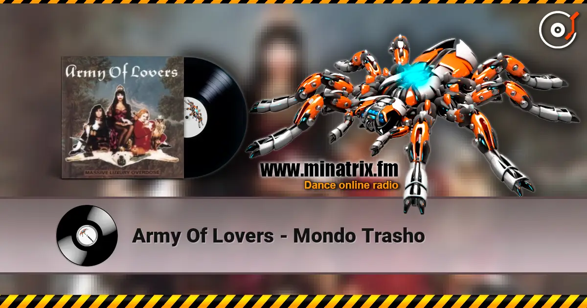 Army Of Lovers - Mondo Trasho жоғары сапада онлайн тыңдау | Minatrix.FM