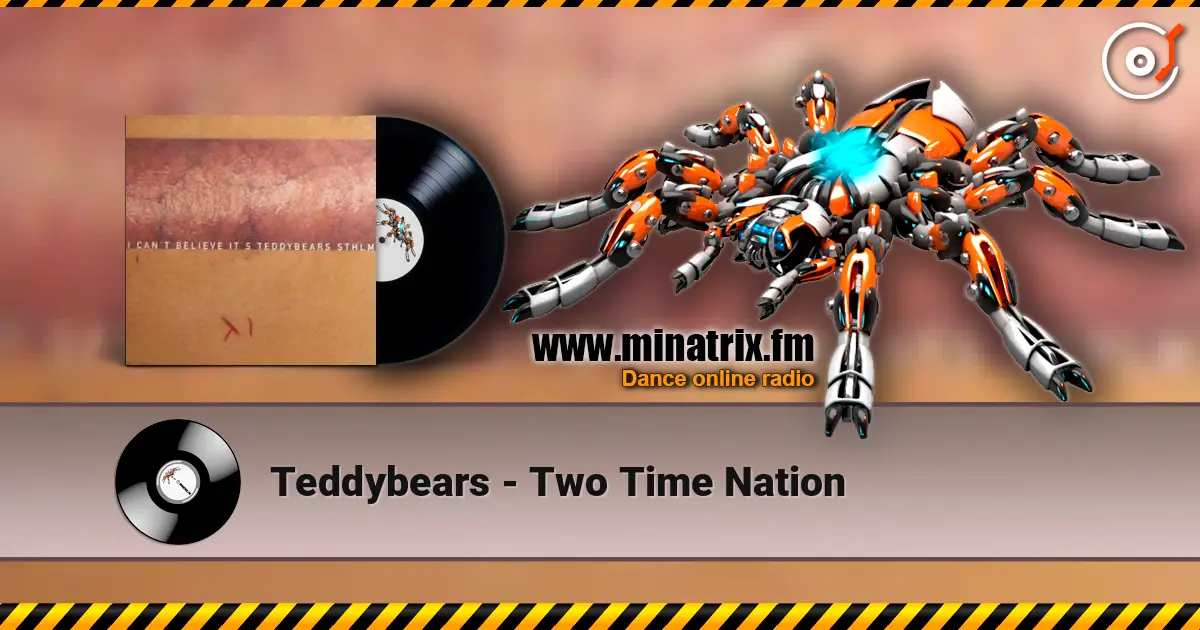 Teddybears - Two Time Nation жоғары сапада онлайн тыңдау | Minatrix.FM