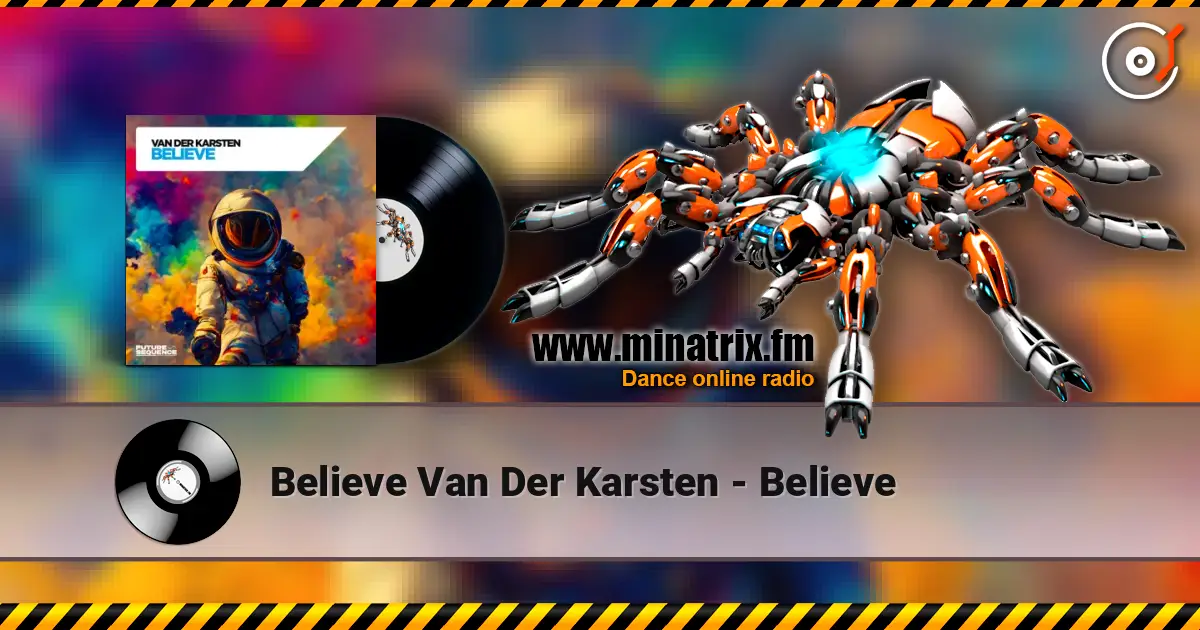 Believe Van Der Karsten - Believe жоғары сапада онлайн тыңдау | Minatrix.FM