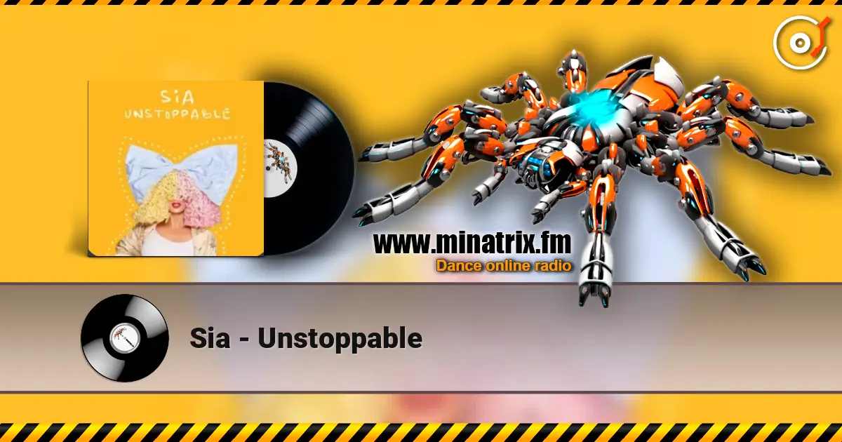 Sia - Unstoppable жоғары сапада онлайн тыңдау | Minatrix.FM