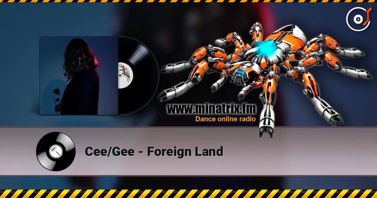 Cee/Gee - Foreign Land жоғары сапада онлайн тыңдау | Minatrix.FM