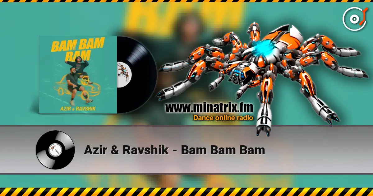 Azir & Ravshik - Bam Bam Bam жоғары сапада онлайн тыңдау | Minatrix.FM