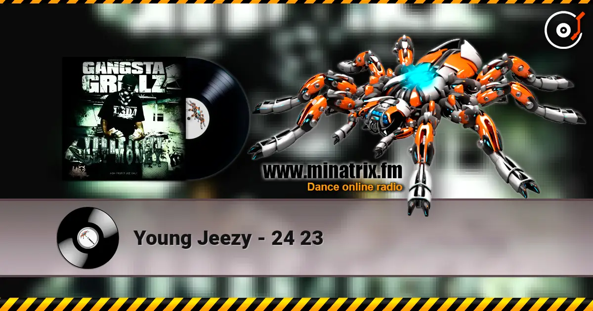 Young Jeezy - 24 23 жоғары сапада онлайн тыңдау | Minatrix.FM