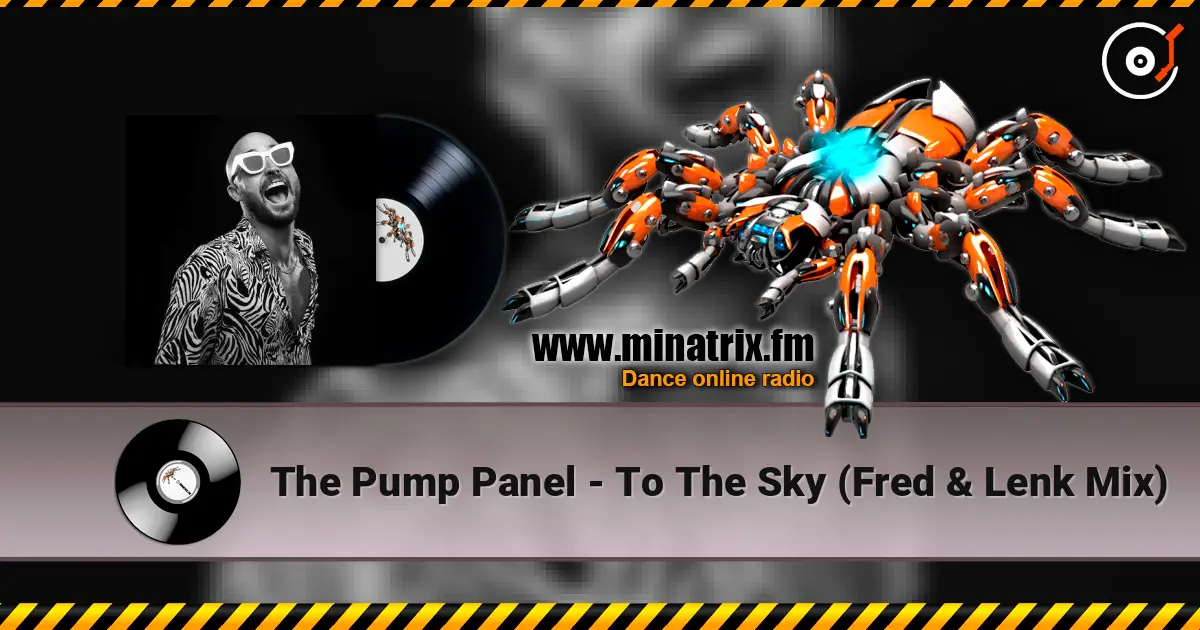 The Pump Panel - To The Sky (Fred & Lenk Mix) жоғары сапада онлайн тыңдау | Minatrix.FM