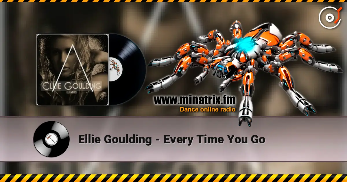 Ellie Goulding - Every Time You Go жоғары сапада онлайн тыңдау | Minatrix.FM
