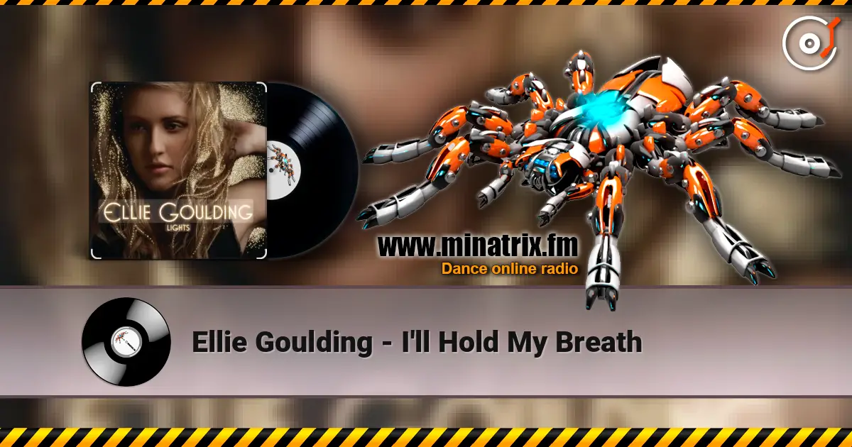 Ellie Goulding - I'll Hold My Breath жоғары сапада онлайн тыңдау | Minatrix.FM