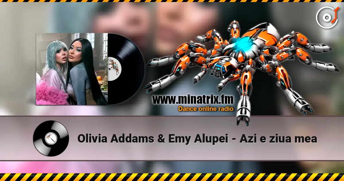Olivia Addams & Emy Alupei - Azi e ziua mea жоғары сапада онлайн тыңдау | Minatrix.FM