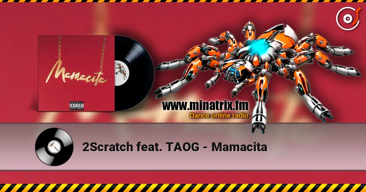 2Scratch feat. TAOG - Mamacita жоғары сапада онлайн тыңдау | Minatrix.FM
