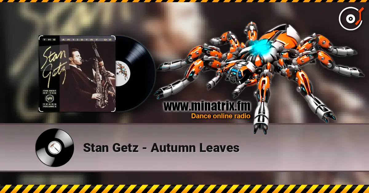 Stan Getz - Autumn Leaves жоғары сапада онлайн тыңдау | Minatrix.FM