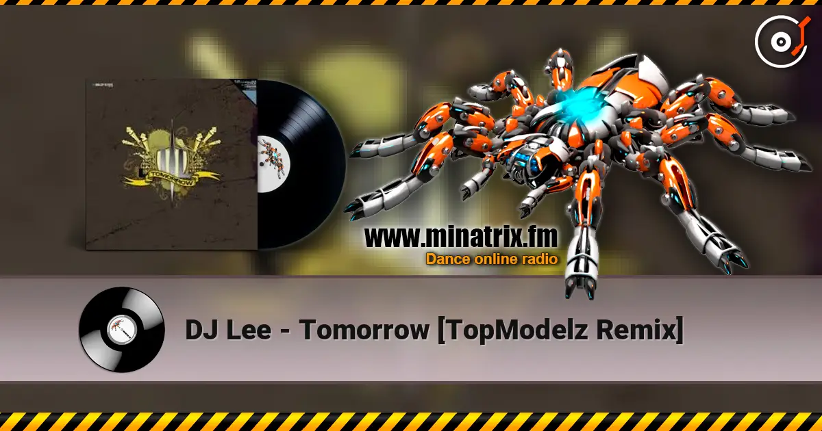 DJ Lee - Tomorrow [TopModelz Remix] жоғары сапада онлайн тыңдау | Minatrix.FM