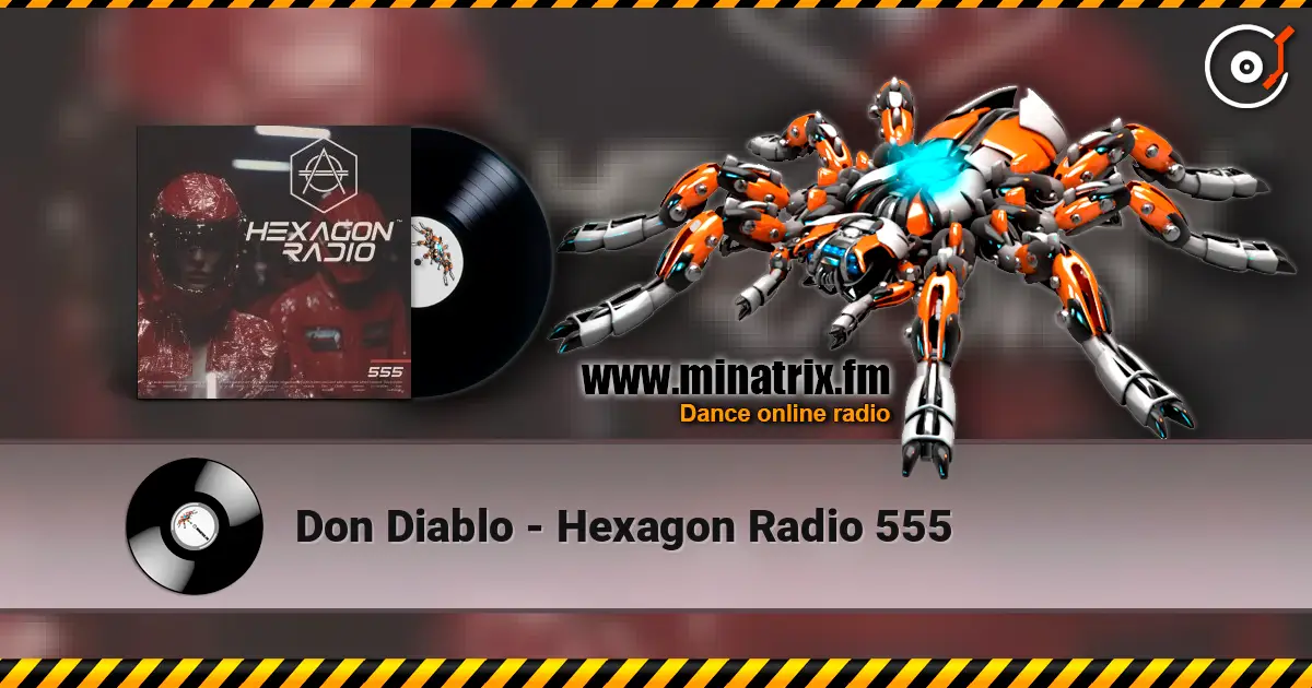 Don Diablo - Hexagon Radio 555 жоғары сапада онлайн тыңдау | Minatrix.FM