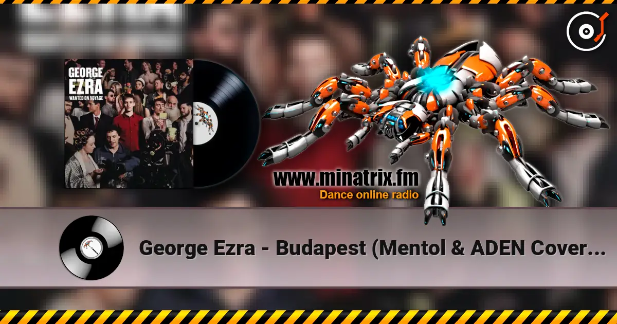 George Ezra - Budapest (Mentol & ADEN Cover Remix) жоғары сапада онлайн тыңдау | Minatrix.FM