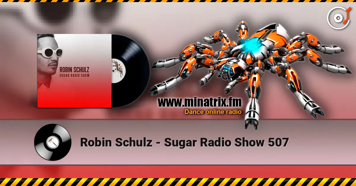 Robin Schulz - Sugar Radio Show 507 жоғары сапада онлайн тыңдау | Minatrix.FM
