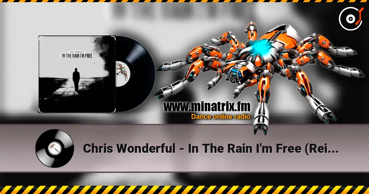 Chris Wonderful - In The Rain I'm Free (Reimagined) жоғары сапада онлайн тыңдау | Minatrix.FM