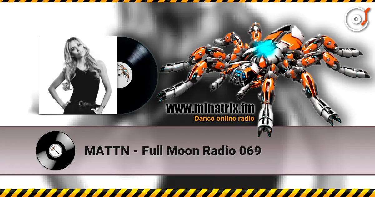 MATTN - Full Moon Radio 069 жоғары сапада онлайн тыңдау | Minatrix.FM