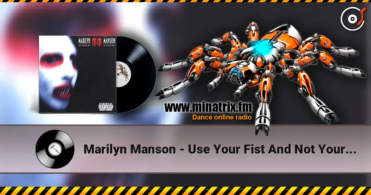 Marilyn Manson - Use Your Fist And Not Your Mouth жоғары сапада онлайн тыңдау | Minatrix.FM