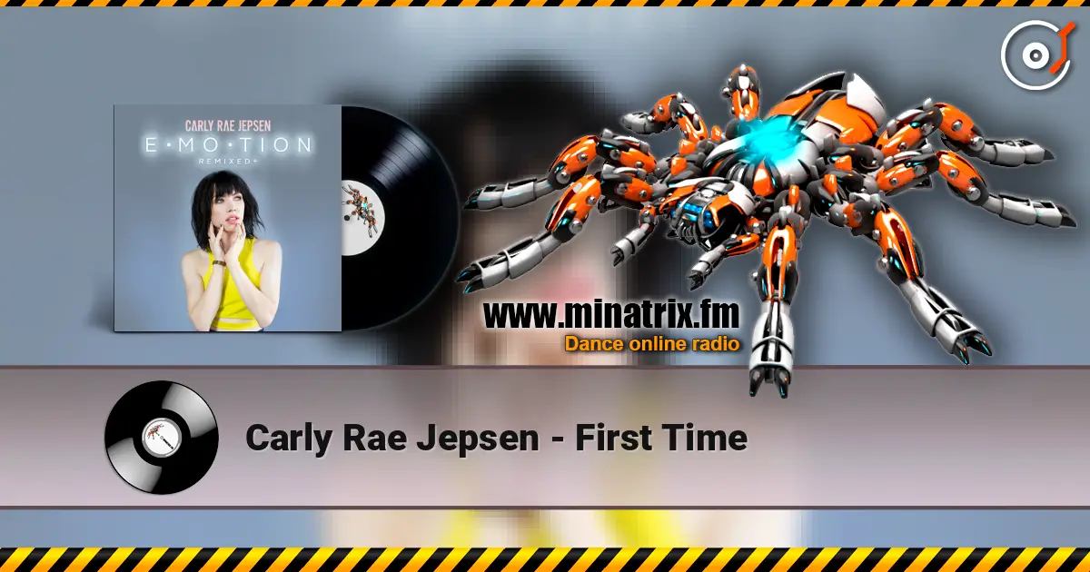 Carly Rae Jepsen - First Time жоғары сапада онлайн тыңдау | Minatrix.FM