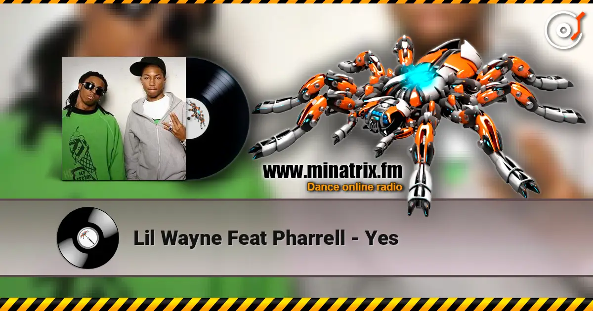 Lil Wayne Feat Pharrell - Yes жоғары сапада онлайн тыңдау | Minatrix.FM