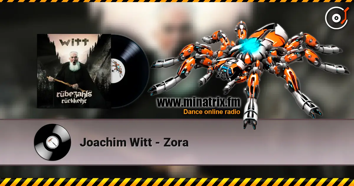 Joachim Witt - Zora жоғары сапада онлайн тыңдау | Minatrix.FM
