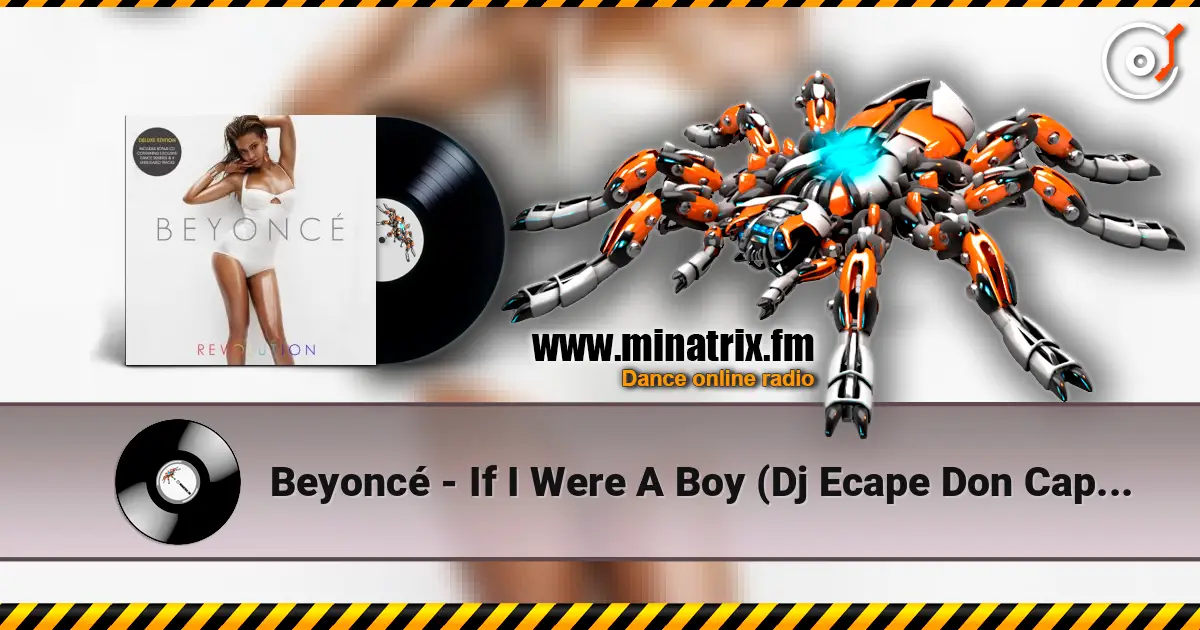 Beyoncé - If I Were A Boy (Dj Ecape Don Capello Remix Radio Edit) жоғары сапада онлайн тыңдау | Minatrix.FM