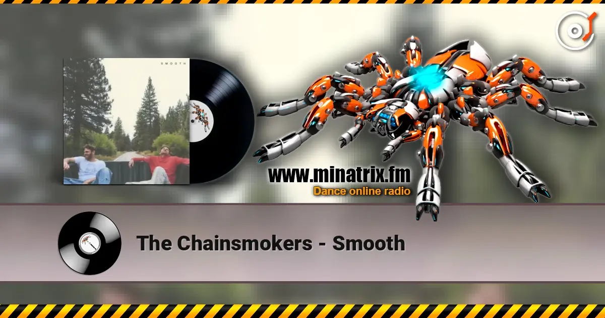 The Chainsmokers - Smooth жоғары сапада онлайн тыңдау | Minatrix.FM