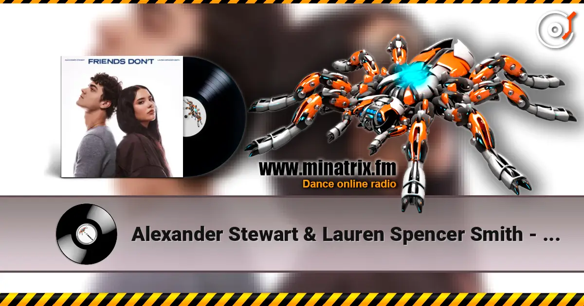 Alexander Stewart & Lauren Spencer Smith - Friends Don't жоғары сапада онлайн тыңдау | Minatrix.FM