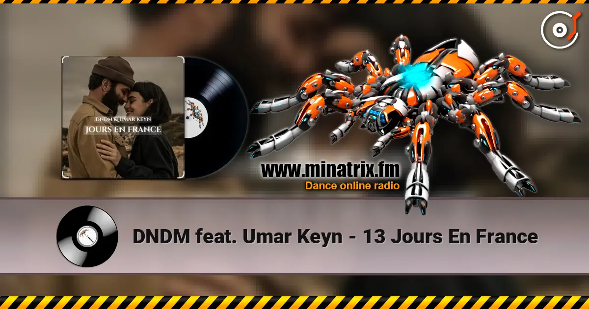 DNDM feat. Umar Keyn - 13 Jours En France жоғары сапада онлайн тыңдау | Minatrix.FM