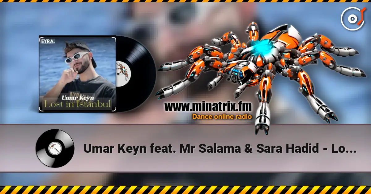 Umar Keyn feat. Mr Salama & Sara Hadid - Lost in Istanbul жоғары сапада онлайн тыңдау | Minatrix.FM