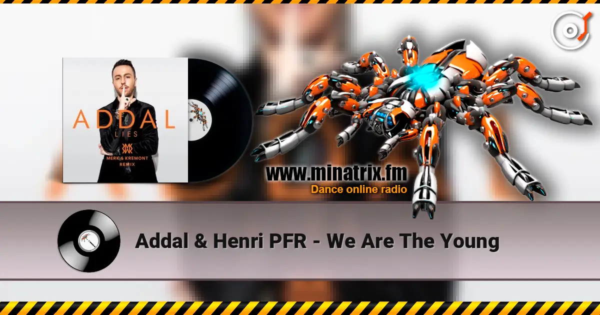 Addal & Henri PFR - We Are The Young жоғары сапада онлайн тыңдау | Minatrix.FM