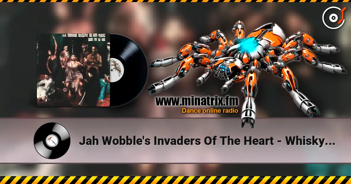 Jah Wobble's Invaders Of The Heart - Whisky Priests жоғары сапада онлайн тыңдау | Minatrix.FM