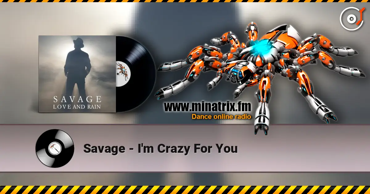 Savage - I'm Crazy For You жоғары сапада онлайн тыңдау | Minatrix.FM