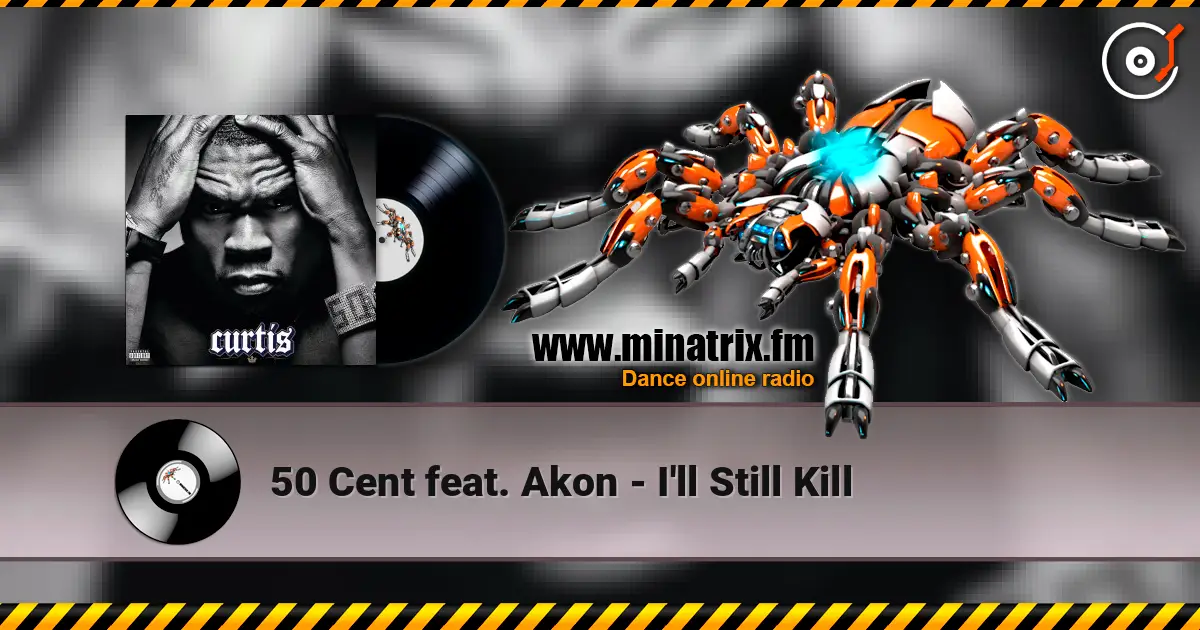 50 Cent feat. Akon - I'll Still Kill жоғары сапада онлайн тыңдау | Minatrix.FM