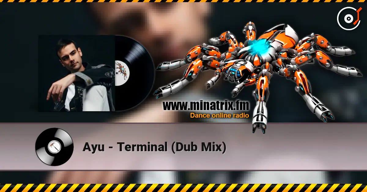 Ayu - Terminal (Dub Mix) жоғары сапада онлайн тыңдау | Minatrix.FM