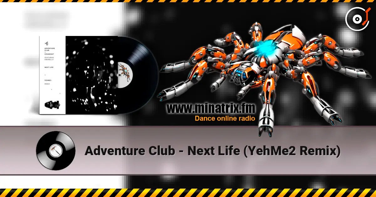 Adventure Club - Next Life (YehMe2 Remix) жоғары сапада онлайн тыңдау | Minatrix.FM